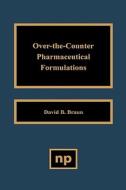 Over the Counter Pharmaceutical Formulations di David D. Braun edito da WILLIAM ANDREW INC