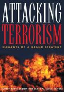 Attacking Terrorism edito da Georgetown University Press