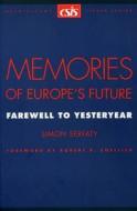 Memories of Europe's Future di Simon Serfaty edito da Centre for Strategic & International Studies,U.S.