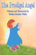 The Prodigal Angel di Evelyn L Dunbar Webb edito da Bumblemeyer Publications