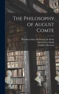 The Philosophy of August Comte di Frederic Harrison, Lucien Lévy-Bruhl, Kathleen Mary Beaumont De Klein edito da LEGARE STREET PR