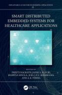 Smart Distributed Embedded Systems For Healthcare Applications edito da Taylor & Francis Ltd