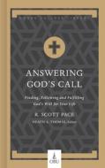Answering God's Call: Finding, Following, and Fulfilling God's Will for Your Life di R. Scott Pace edito da B&H PUB GROUP