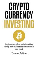 Cryptocurrency Investing di Thomas Dutton edito da Indy Pub