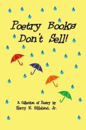 Poetry Books Don't Sell! di Jr. Harry E. Gilleland edito da Lulu.com