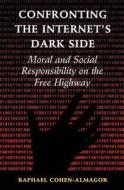 Confronting the Internet's Dark Side di Raphael (University of Hull) Cohen-Almagor edito da Cambridge University Press
