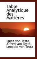 Table Analytique Des Mati Res di Ignaz Von Testa, Alfred Von Testa, Leopold Von Testa edito da Bibliolife