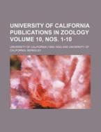 University of California Publications in Zoology Volume 10, Nos. 1-10 di California University edito da Rarebooksclub.com
