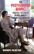 The Postfeminist Biopic di Bronwyn Polaschek edito da Palgrave Macmillan
