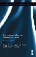Interculturalization and Teacher Education di Cheryl A. Hunter, Donna S. Pearson edito da Taylor & Francis Ltd