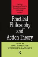Practical Philosophy And Action Theory di Timo Airaksinen edito da Taylor & Francis Ltd