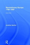 Revolutionary Europe 1780-1850 di Jonathan Sperber edito da Taylor & Francis Ltd