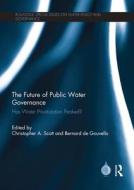 The Future Of Public Water Governance edito da Taylor & Francis Ltd