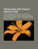 Kefalonia And Itahaca Prefecture di By Authour edito da Books LLC, Wiki Series
