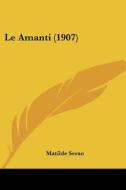 Le Amanti (1907) di Matilde Serao edito da Kessinger Publishing