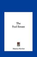 The Fool Errant the Fool Errant di Maurice Hewlett edito da Kessinger Publishing