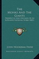 The Monks and the Giants: Prospectus and Specimen of an Intended National Work (1821) di John Hookham Frere edito da Kessinger Publishing