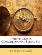 United States Congressional Serial Set edito da Nabu Press