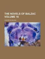 The Novels of Balzac Volume 16 di Honore De Balzac edito da Rarebooksclub.com
