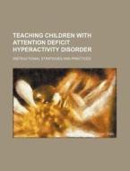 Teaching Children With Attention Deficit di U. S. Government, Josef Durm edito da Rarebooksclub.com
