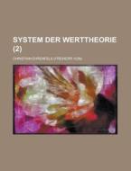 System Der Werttheorie (2) di U S Government, Christian Ehrenfels edito da Rarebooksclub.com