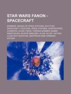 Star Wars Fanon - Spacecraft: Bombers, Images of Space Stations, Shuttles, Spacecraft Locations, Space Stations, Starfighters, Starships, NV-665 Tok di Source Wikia edito da Books LLC, Wiki Series