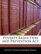 Poverty Reduction And Prevention Act edito da Bibliogov