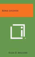 Kona Legends di Eliza D. Maguire edito da Literary Licensing, LLC