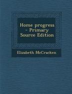 Home Progress di Elizabeth McCracken edito da Nabu Press