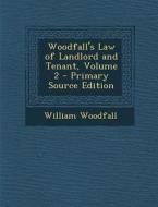 Woodfall's Law of Landlord and Tenant, Volume 2 di William Woodfall edito da Nabu Press