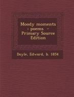 Moody Moments: Poems edito da Nabu Press