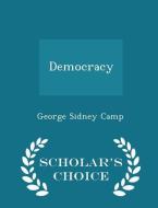 Democracy - Scholar's Choice Edition di George Sidney Camp edito da Scholar's Choice