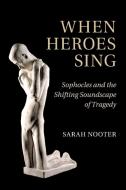 When Heroes Sing di Sarah Nooter edito da Cambridge University Press