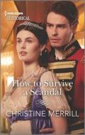How to Survive a Scandal di Christine Merrill edito da HARLEQUIN SALES CORP