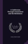 A Californian Through Connecticut And The Berkshires di Russell Wright Osborn edito da Palala Press