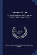 Commercial Law: A Treatise For Business di CHARLES GERSTENBERG edito da Lightning Source Uk Ltd