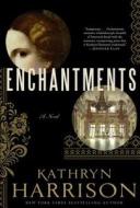 Enchantments: A Novel di Kathryn Harrison edito da Random House