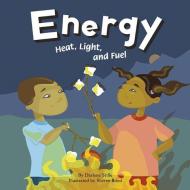 Energy: Heat, Light, and Fuel di Darlene Ruth Stille edito da PICTURE WINDOW BOOKS