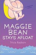 Maggie Bean Stays Afloat di Tricia Rayburn edito da ALADDIN