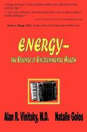Energy - the Essence of Environmental Health di Natalie Golos, Alan R. Vinitsky edito da AuthorHouse