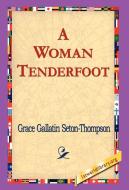 A Woman Tenderfoot di Grace Gallatin Seton-Thompson edito da 1st World Library - Literary Society