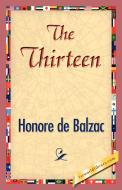 The Thirteen di Honore de Balzac edito da 1st World Library - Literary Society