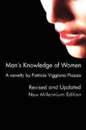 Man's Knowledge of Women: A Novelty by Patricia Viggiano Piazza di Patricia Viggiano Piazza edito da OUTSKIRTS PR