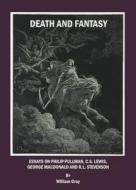 Death And Fantasy di William Gray edito da Cambridge Scholars Publishing
