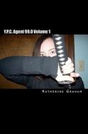 Y.P.C. Agent 99.0 Volume 1: The Revenger di Katherine Graham edito da Createspace