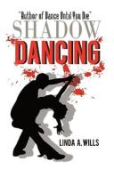 Shadow Dancing di Linda A. Wills edito da iUniverse