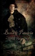 Boris and Patricia: From the Chronicles of Sine Nomine di M. M. Smith edito da Createspace