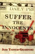 Suffer The Innocents di Judi Tadych-Grabinski edito da America Star Books