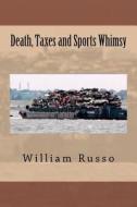 Death, Taxes and Sports Whimsy di William Russo edito da Createspace
