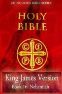 Holy Bible, King James Version, Book 16 Nehemiah di Zhingoora Bible Series edito da Createspace